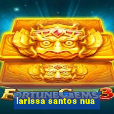 larissa santos nua